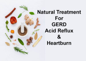 Natural Treatment For GERD, Acid Reflux and Heartburn